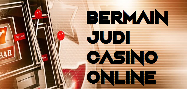 Bermain Judi Casino Online