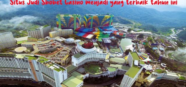 Situs Judi Sbobet Casino menjadi yang terbaik tahun ini
