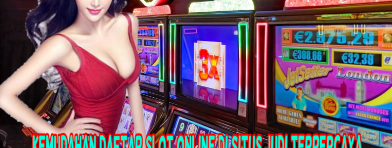 Kemudahan Daftar Slot Online Di Situs Judi Terpercaya